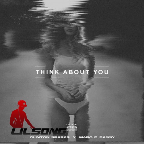 Clinton Sparks Ft. Marc E Bassy - Think About You
